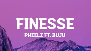 Pheelz  Finesse ft Buju Lyrics [upl. by Doherty911]