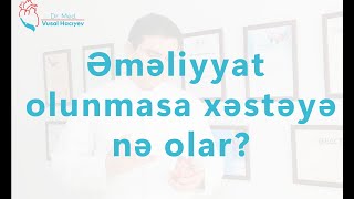 Ürək əməliyyatı olunmasa xəstəyə nə olar Ürək cərrahı izah edir [upl. by Ahsoek]