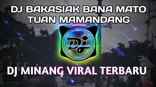 DJ MINANG TERBARU 2024  BAKASIAK MATO MAMANDANG ll MANUKIAK ALANG NAN DARI BUKIK ll FULL BASS REMIX [upl. by Arrehs15]