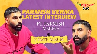 Parmish Verma Latest Interview  Mirchi Uncut  Patiala Flow  YHATE  Mirchi Punjabi [upl. by Aridaj]