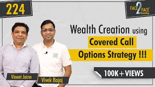 Wealth Creation with Covered Call Options Trading and Risk Management Face2Face with Vineet Jainn [upl. by Emelia]