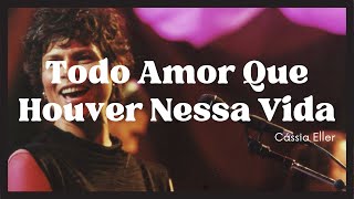 Cassia Eller  Todo Amor Que Houver Nessa Vida [upl. by Attenaej680]