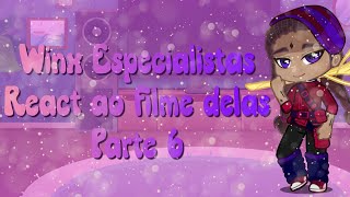 Winx Especialistas reagindo ao filme delas parte 6 Lalisuny 🦄 [upl. by Reiner685]