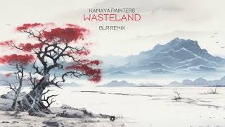 Kamaya Painters  Wasteland BLR Remix [upl. by Akirdna]