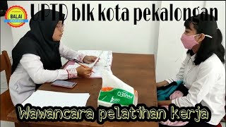 Seleksi tahap kedua tes wawancara  UPTD BLK kota pekalongan [upl. by Ardnoek917]