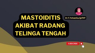 Mastoiditis Akibat Radang Telinga Tengah DrTYohanitaSpTHT [upl. by Kutzenco]