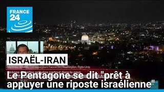 Attaque de missiles iraniens contre Israël  quotLe Pentagone est prêt à appuyer une ripostequot [upl. by Corine198]