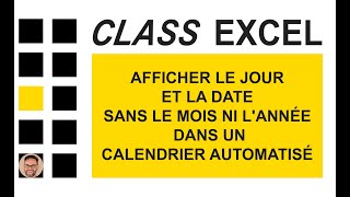 EXCEL  AFFICHER LE JOUR ET LA DATE SANS LE MOIS NI LANNÉE DANS UN CALENDRIER AUTOMATISÉ [upl. by Nitas159]