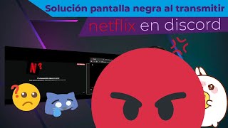 Cómo Solucionar la Pantalla Negra al Transmitir Netflix en Discord  Guía 2024 [upl. by Suirtemed]