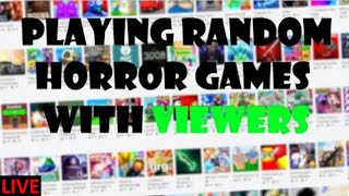 Playing Random Horror Games Viewers Pick  Roblox LIVE [upl. by Kozloski99]