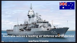 Australia retires a leading air defense and undersea warfare frigate [upl. by Gilberta503]