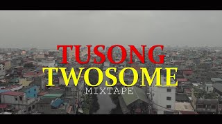 TUSONG TWOSOME MIXTAPE [upl. by Oinimreh]