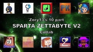 The 10 Part Sparta Zettabyte V2 Collab [upl. by Akiwak]