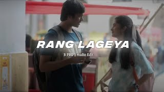 Rang Lageya  Audio Edit  Mohit Chauhan  B PRO Creations [upl. by Lateh]