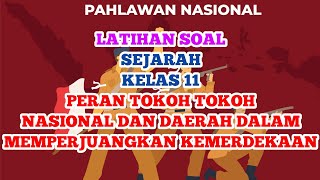 Soal SEJARAH Kelas 11 Bab PERAN TOKOH TOKOH NASIONAL DAN DAERAH DALAM MEMPERJUANGKAN KEMERDEKAAN [upl. by Rudich]