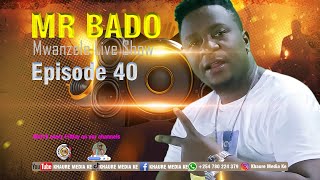 Mr Bado Mwanzele Live Show Episode 40 [upl. by Gnagflow]