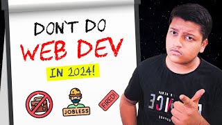 Dont Do Web Development in 2024  THE PROBLEM Part 1 [upl. by Ahsuoj]