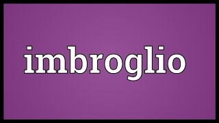 Imbroglio Meaning [upl. by Amalee274]