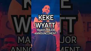 KeKe Wyatt Makes Shocking Announcement [upl. by Nesiaj]