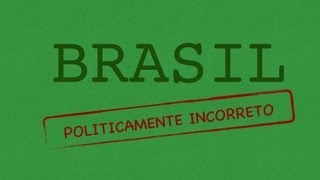 Brasil Politicamente Incorreto [upl. by Lydell]