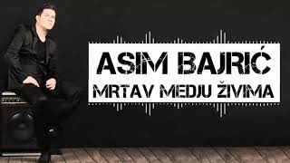 Asim Bajric  2018  Mrtav medju zivima [upl. by Netsreik529]