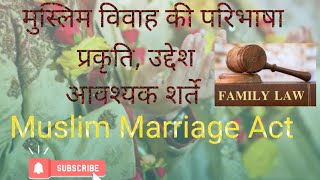 मुस्लिम विवाह की परिभाषा उद्देश्य प्रकृति तथा आवश्यक शर्ते Muslim marriage act 1939 in hindi [upl. by Amoritta196]