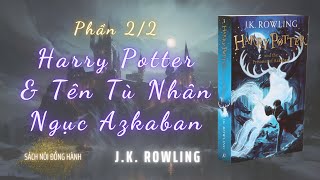 Sách Nói Đồng Hành  Harry Potter và Tên Tù Nhân Ngục Azkaban  JKRowling  Tập 3  Phần 22 [upl. by Laure]