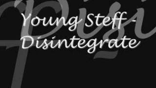 Young Steff  Disintegrate [upl. by Sleinad410]