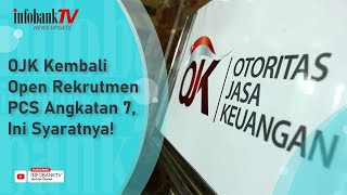 OJK KEMBALI OPEN REKRUTMEN PCS ANGKATAN 7 INI SYARATNYA [upl. by Burleigh]