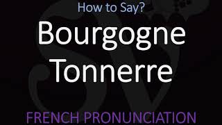 What is amp How to Pronounce Bourgogne Tonnerre French Burgundy Wine Pronunciation [upl. by Duarte]