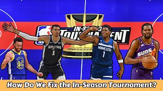 How Do We Fix the NBA InSeason Tournament [upl. by Gosser218]