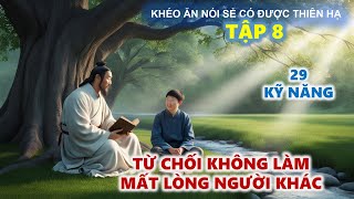 Khéo Ăn Nói Sẻ Có Được Thiên Hạ  Kỹ Năng Từ Chối Khéo Léo Để Không Làm Mất Lòng Người Khác [upl. by Thanasi]