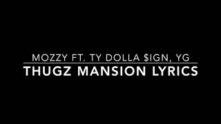 Mozzy  Thugz Mansion  Lyrics  FT TY Dolla ign YG [upl. by Tenenbaum648]