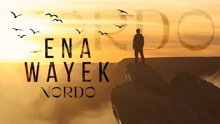 NORDO  Ena Wayek Official Lyric Video  أنا وياك [upl. by Deadman]