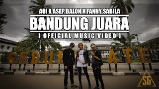 AOI x ASEP BALON x FANNY SABILA  BANDUNG JUARA Official Music Video PROD BY AOI [upl. by Libna]