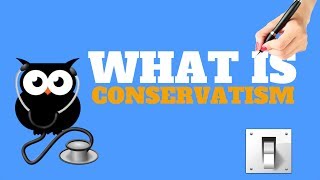 WHAT IS CONSERVATISM  ALL YOU NEED TO KNOW [upl. by Nhojleahcim]