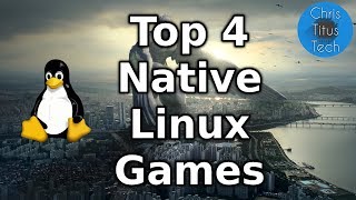 Top 4 Games on Linux that Install and Play Perfectly [upl. by Sedaiuqlem]