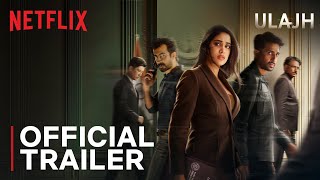 Ulajh  Official Trailer  Janhvi Kapoor Gulshan Devaiah Roshan Mathew  Netflix India [upl. by Hannasus781]