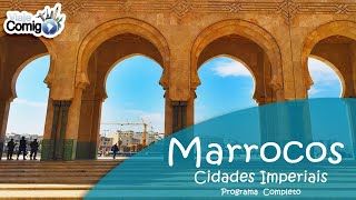 CIDADES IMPERIAIS  MARROCOS  Programa Viaje Comigo [upl. by Elroy224]