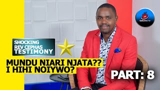 quotSHOCKING TESTIMONYquot MUNDU NIARI NJATA I HIHI NO IIYWO NI IMONITAGWO  REV CEPHAS PART 8 [upl. by Able]