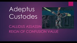 Adeptus Custodes  Callidus and Reign of Confusion value into matchups [upl. by Silrac466]