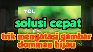 Cara memperbaiki kerusakan tv gambar dominan hijau [upl. by Rese]