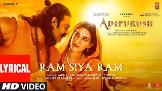 Ram Siya Ram Lyrical Adipurush  Prabhas  SachetParamparaManoj Muntashir S Om Raut  Bhushan K [upl. by Eng]