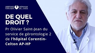 De quel droit  Pr Olivier SaintJean du service de gérontologie 2 de l’hôpital CorentinCelton [upl. by Azila]