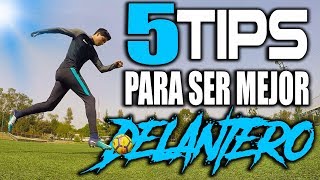 5 TIPS para SER UN MEJOR DELANTERO en el FÚTBOL ⚽️ TUTORIAL PARA DELANTEROS 🔥 [upl. by Jillian]