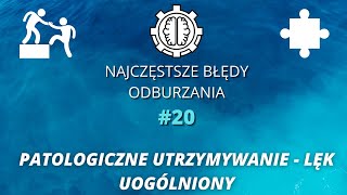 Najczęstsze Błędy Odburzania odc20  Patologiczne utrzymywanie Lęk Uogólniony [upl. by Radke1]