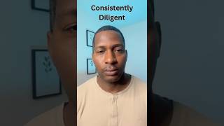 Be Consistently Diligent [upl. by Winnie]