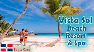 Vista Sol Punta Cana Beach Resort amp Spa  All Inclusive  Dominican Republic [upl. by Hserus]