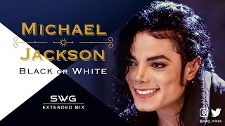 BLACK OR WHITE SWG Extended Mix  MICHAEL JACKSON Dangerous [upl. by Panther769]