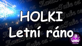 HOLKI  Letní ráno KARAOKE [upl. by Lupe]